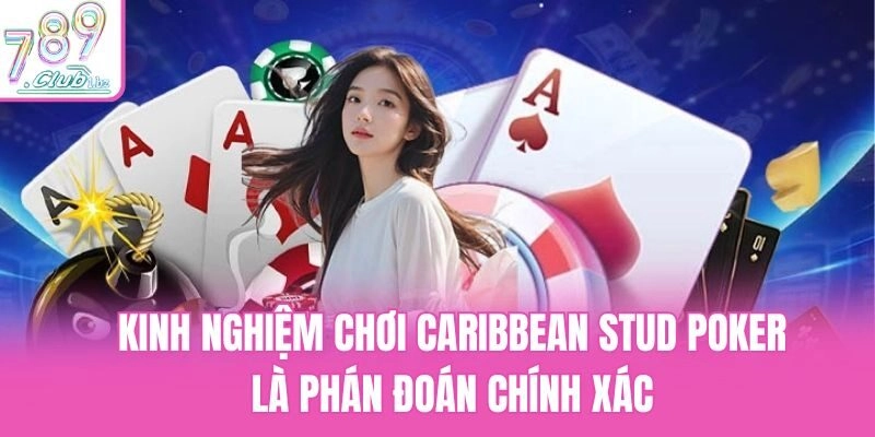 Kinh nghiệm chơi Caribbean Stud Poker là phán đoán chính xác