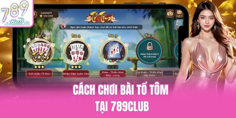 Cách chơi bài Tổ Tôm tại 789Club