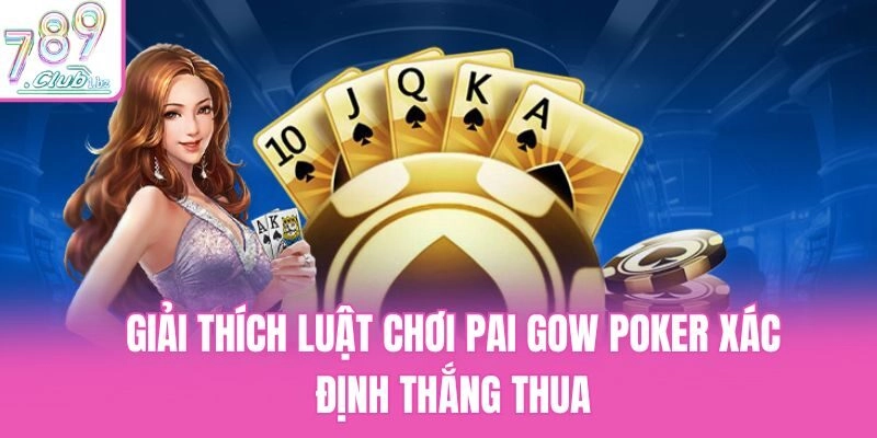 Giải thích luật chơi Pai Gow Poker xác định thắng thua