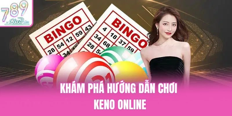 Khám phá hướng dẫn chơi Keno online