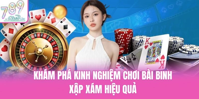 Khám phá kinh nghiệm chơi bài binh xập xám hiệu quả