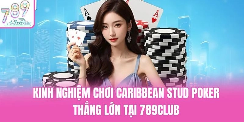 kinh nghiệm chơi caribean stud poker