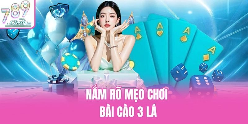 Nắm rõ mẹo chơi bài cào 3 lá