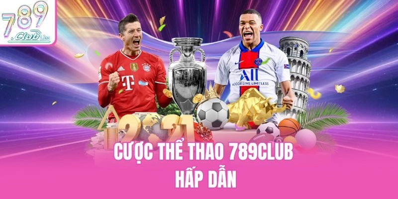 Cược thể thao 789Club hấp dẫn