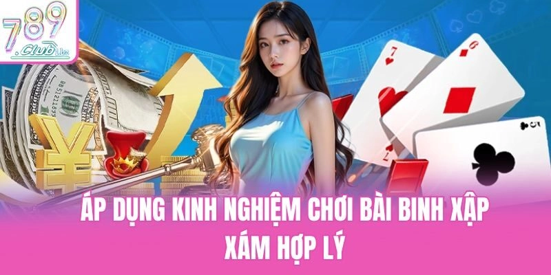 Áp dụng kinh nghiệm chơi bài binh xập xám hợp lý