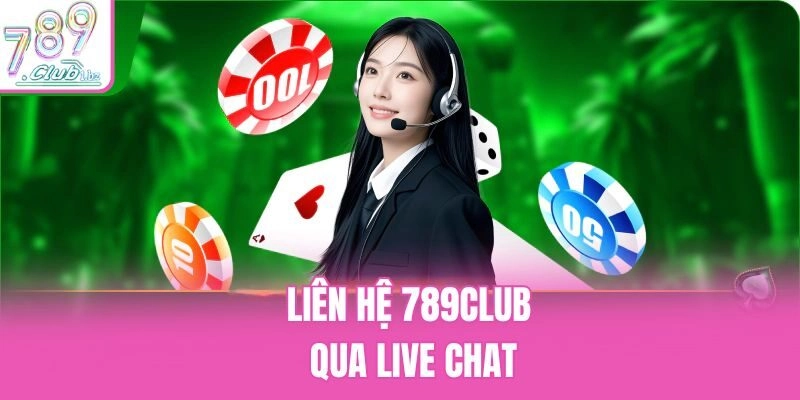 Liên hệ 789club qua live chat